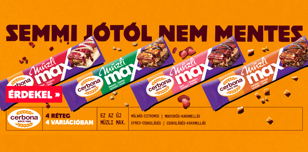 Elindult a <br>  Cerbona Müzli  <br> Max kampánya – <br>  Egy szelet,  amiben  <br> minden jó <br>  benne  van!